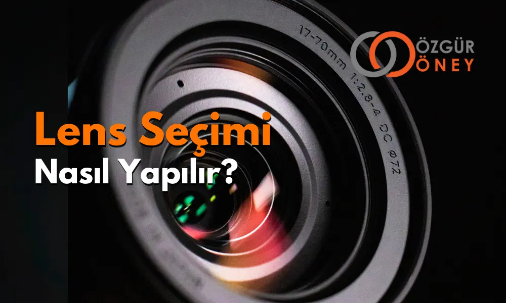 lens seçimi nasıl yapılır